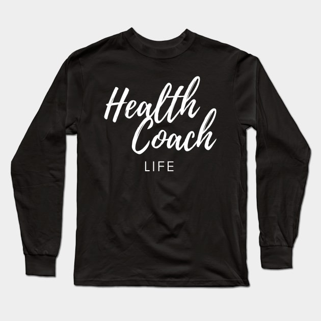 Health Coach Life Long Sleeve T-Shirt by EdenLiving